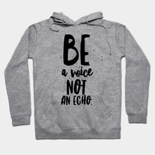 Be a Voice Not an Echo Hoodie